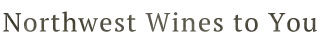 Northwest Wines to You